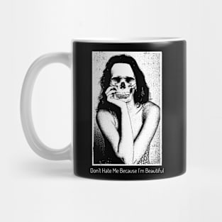 Don't Hate Me Because I'm Beautiful Mug